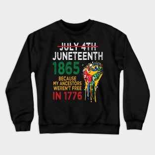 Juneteenth 1865, because my ancestors weren't free in 1776 Crewneck Sweatshirt